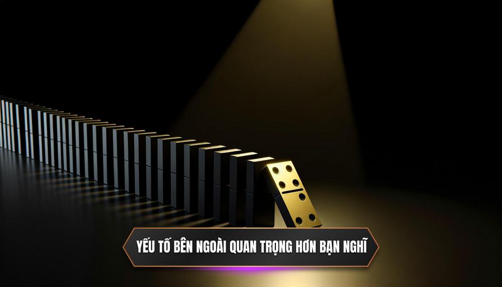 Yếu tố bên ngoài quan trọng hơn bạn nghĩ