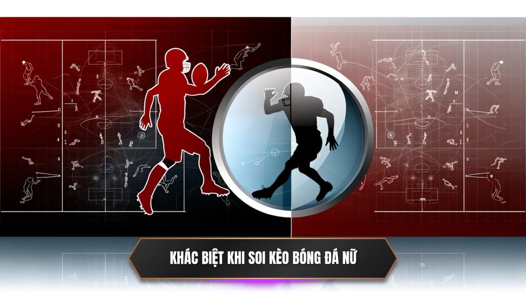 Khác biệt khi soi kèo bóng đá nữ